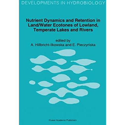 Nutrient Dynamics and Retention in Land/Water Ecotones of Lowland, Temperate Lak [Hardcover]