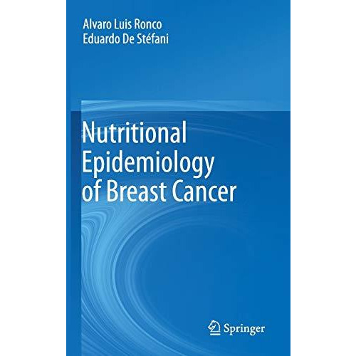 Nutritional Epidemiology of Breast Cancer [Hardcover]