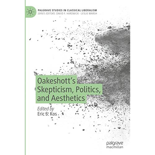 Oakeshotts Skepticism, Politics, and Aesthetics [Hardcover]