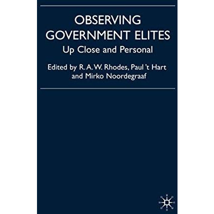 Observing Government Elites: Up Close and Personal [Hardcover]