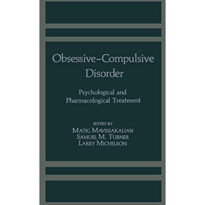 Obsessive-Compulsive Disorder: Psychological and Pharmacological Treatment [Paperback]