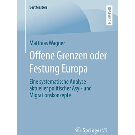 Offene Grenzen oder Festung Europa: Eine systematische Analyse aktueller politis [Paperback]