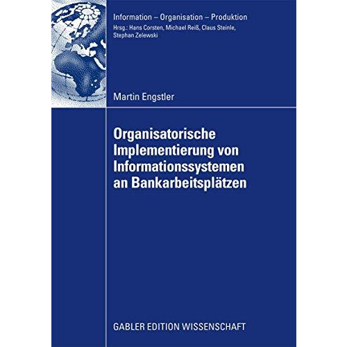 Oganisatorische Implementierung von Informationssystemen an Bankarbeitspl?tzen [Paperback]