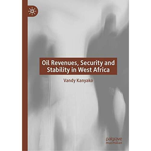 Oil Revenues, Security and Stability in West Africa [Hardcover]