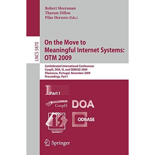 On the Move to Meaningful Internet Systems: OTM 2009: Confederated International [Paperback]