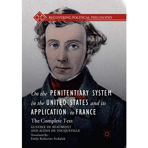 On the Penitentiary System in the United States and its Application to France: T [Paperback]