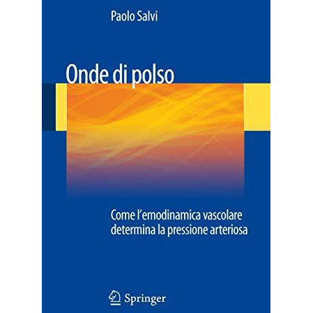 Onde di polso: Come l'emodinamica vascolare determina la pressione arteriosa [Paperback]