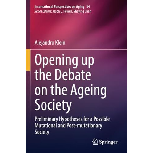 Opening up the Debate on the Aging Society: Preliminary Hypotheses for a Possibl [Paperback]