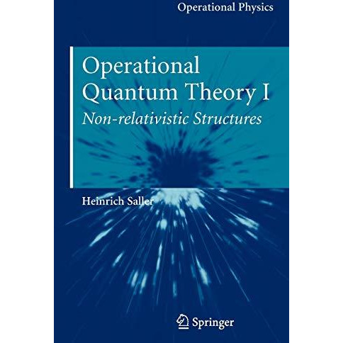 Operational Quantum Theory I: Nonrelativistic Structures [Hardcover]