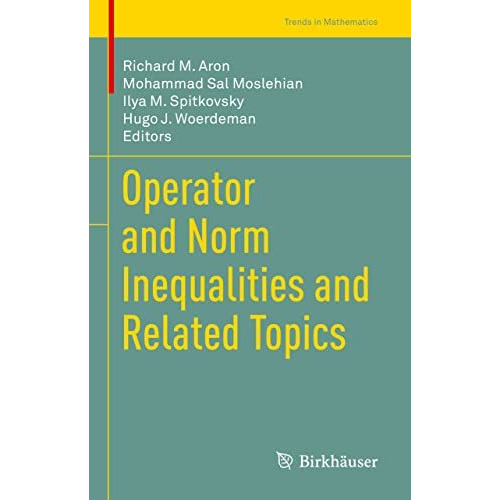 Operator and Norm Inequalities and Related Topics [Hardcover]