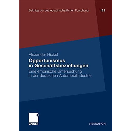 Opportunismus in Gesch?ftsbeziehungen: Eine empirische Untersuchung in der deuts [Paperback]