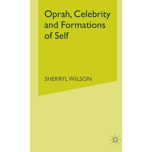 Oprah, Celebrity and Formations of Self [Paperback]