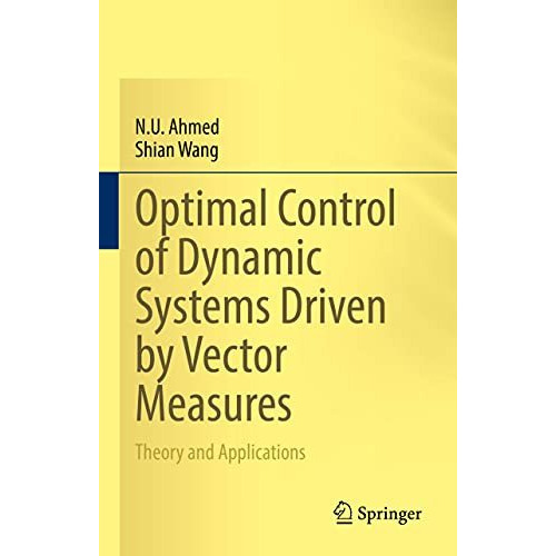 Optimal Control of Dynamic Systems Driven by Vector Measures: Theory and Applica [Hardcover]