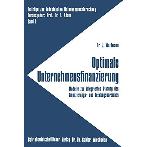 Optimale Unternehmensfinanzierung: Modelle zur integrierten Planung des Finanzie [Paperback]