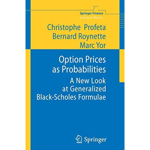 Option Prices as Probabilities: A New Look at Generalized Black-Scholes Formulae [Paperback]