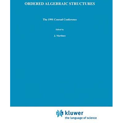 Ordered Algebraic Structures: The 1991 Conrad Conference [Hardcover]