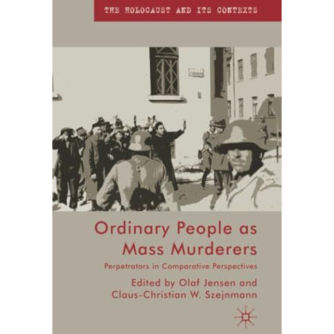 Ordinary People as Mass Murderers: Perpetrators in Comparative Perspectives [Paperback]