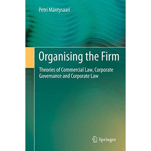 Organising the Firm: Theories of Commercial Law, Corporate Governance and Corpor [Hardcover]