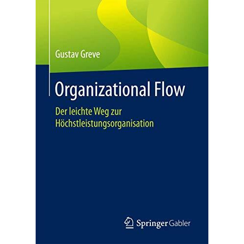 Organizational Flow: Der leichte Weg zur H?chstleistungsorganisation [Hardcover]