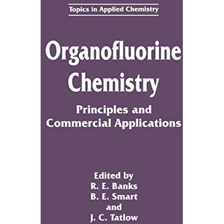 Organofluorine Chemistry: Principles and Commercial Applications [Paperback]