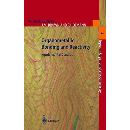 Organometallic Bonding and Reactivity: Fundamental Studies [Hardcover]