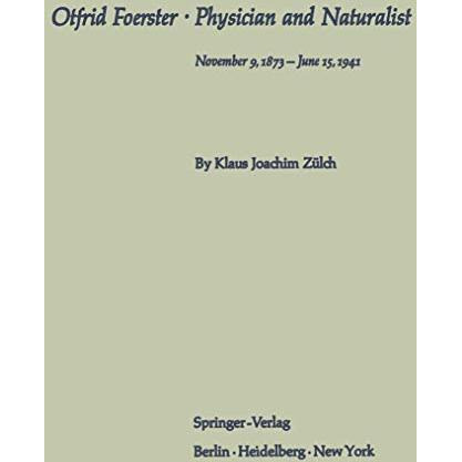 Otfrid Foerster ? Physician and Naturalist: November 9, 1873  June 15, 1941 [Paperback]