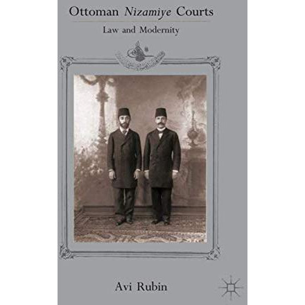 Ottoman Nizamiye Courts: Law and Modernity [Hardcover]