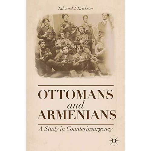 Ottomans and Armenians: A Study in Counterinsurgency [Paperback]