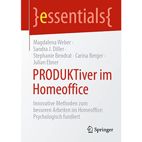 PRODUKTiver im Homeoffice: Innovative Methoden zum besseren Arbeiten im Homeoffi [Paperback]