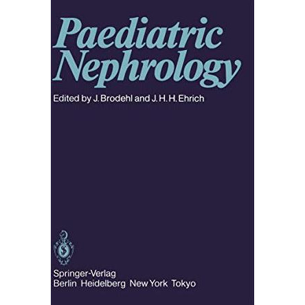 Paediatric Nephrology: Proceedings of the Sixth International Symposium of Paedi [Paperback]