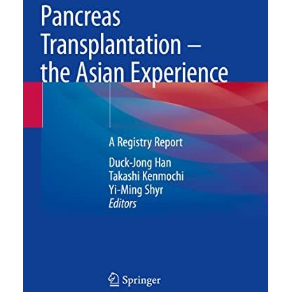 Pancreas Transplantation  the Asian Experience: A Registry Report [Paperback]