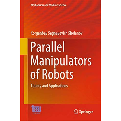 Parallel Manipulators of Robots: Theory and Applications [Hardcover]