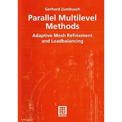 Parallel Multilevel Methods: Adaptive Mesh Refinement and Loadbalancing [Paperback]