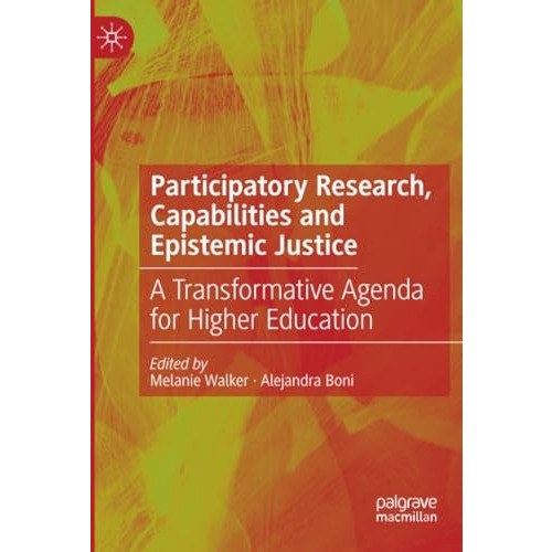 Participatory Research, Capabilities and Epistemic Justice: A Transformative Age [Paperback]