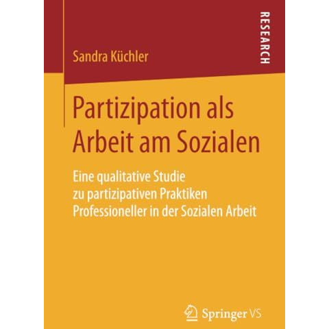 Partizipation als Arbeit am Sozialen: Eine qualitative Studie zu partizipativen  [Paperback]