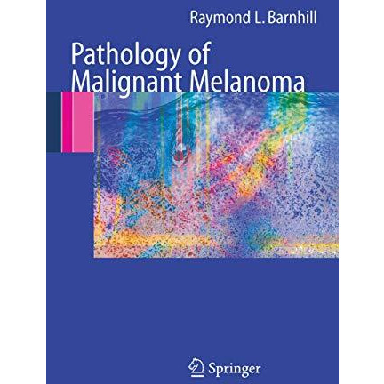 Pathology of Malignant Melanoma [Paperback]