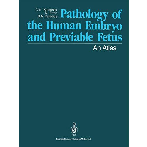 Pathology of the Human Embryo and Previable Fetus: An Atlas [Paperback]