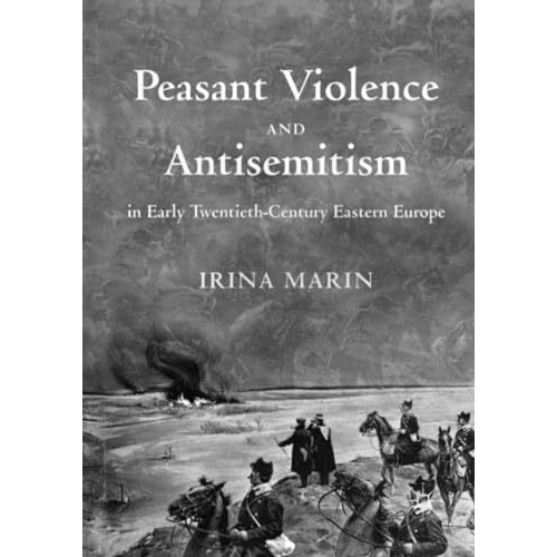 Peasant Violence and Antisemitism in Early Twentieth-Century Eastern Europe [Paperback]