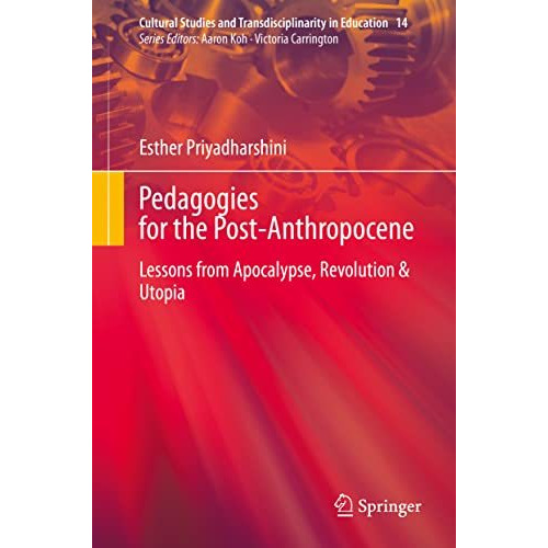 Pedagogies for the Post-Anthropocene: Lessons from Apocalypse, Revolution &  [Hardcover]