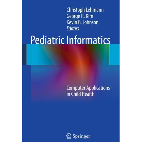 Pediatric Informatics: Computer Applications in Child Health [Paperback]