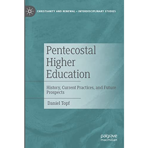 Pentecostal Higher Education: History, Current Practices, and Future Prospects [Paperback]