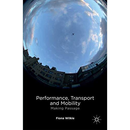 Performance, Transport and Mobility: Making Passage [Paperback]