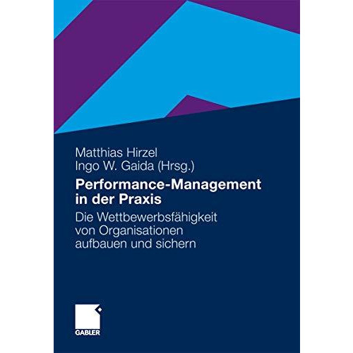 Performance-Management in der Praxis: Die Wettbewerbsf?higkeit von Organisatione [Hardcover]