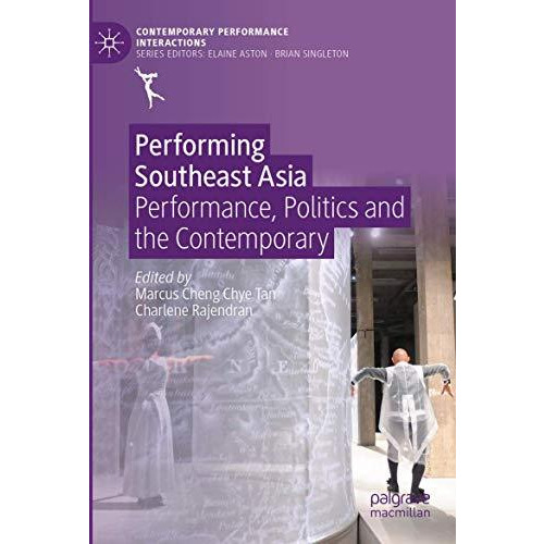 Performing Southeast Asia: Performance, Politics and the Contemporary [Paperback]