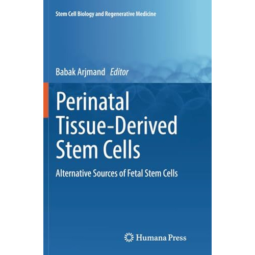 Perinatal Tissue-Derived Stem Cells: Alternative Sources of Fetal Stem Cells [Paperback]