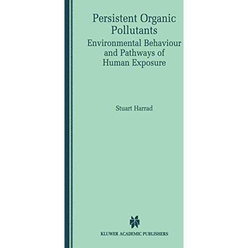 Persistent Organic Pollutants: Environmental Behaviour and Pathways of Human Exp [Paperback]