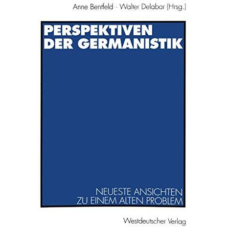 Perspektiven der Germanistik: Neueste Ansichten zu einem alten Problem [Paperback]