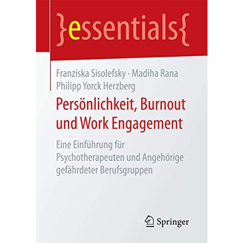 Pers?nlichkeit, Burnout und Work Engagement: Eine Einf?hrung f?r Psychotherapeut [Paperback]