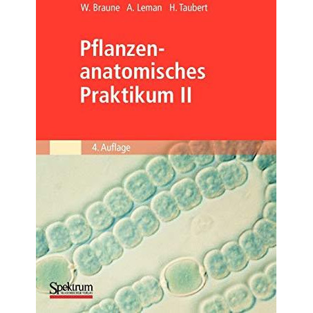 Pflanzenanatomisches Praktikum II: Zur Einf?hrung in den Bau, die Fortpflanzung  [Paperback]