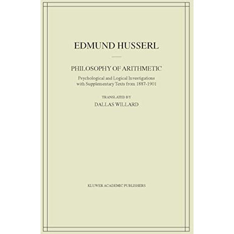 Philosophy of Arithmetic: Psychological and Logical Investigations with Suppleme [Hardcover]